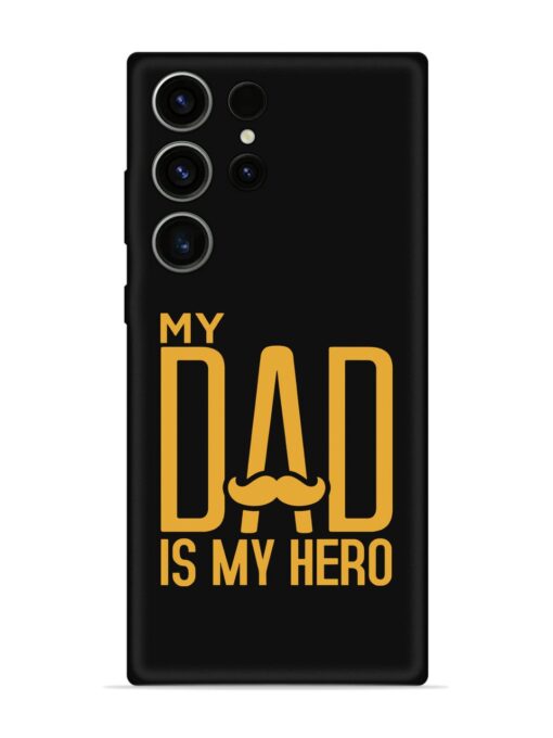 My Dad Is My Hero Embossed Soft Silicone Case for Samsung Galaxy S23 Ultra Zapvi