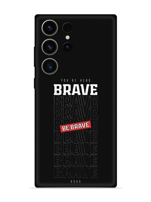 Be Brave Embossed Soft Silicone Case for Samsung Galaxy S23 Ultra Zapvi