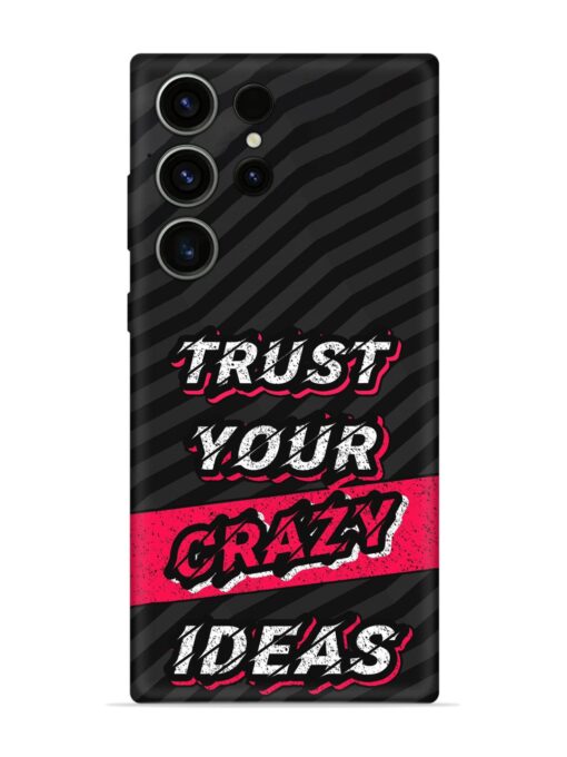 Trust Your Crazy Ideas Embossed Soft Silicone Case for Samsung Galaxy S23 Ultra Zapvi