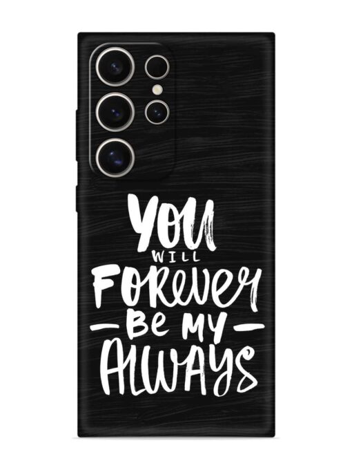 You Will Forever Embossed Soft Silicone Case for Samsung Galaxy S24 Ultra (5G) Zapvi