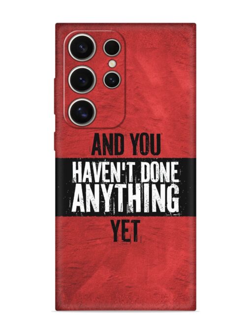 It'S And You Haven'T Done Anything Yet Embossed Soft Silicone Case for Samsung Galaxy S24 Ultra (5G) Zapvi