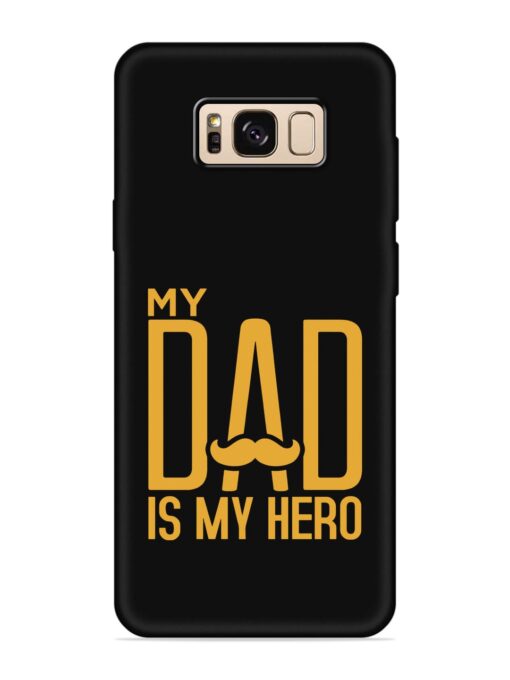 My Dad Is My Hero Embossed Soft Silicone Case for Samsung Galaxy S8 Zapvi