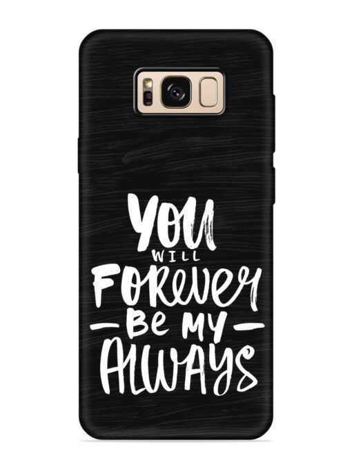 You Will Forever Embossed Soft Silicone Case for Samsung Galaxy S8 Zapvi