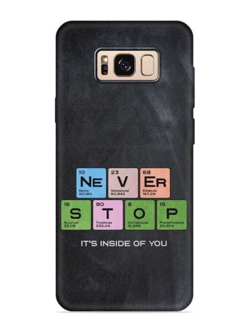 Never Stop It'S Inside Of You Embossed Soft Silicone Case for Samsung Galaxy S8 Zapvi