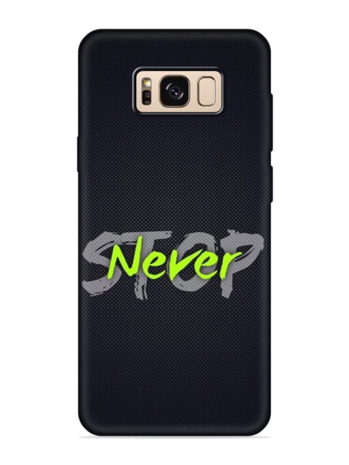 Never Stop Embossed Soft Silicone Case for Samsung Galaxy S8 Zapvi