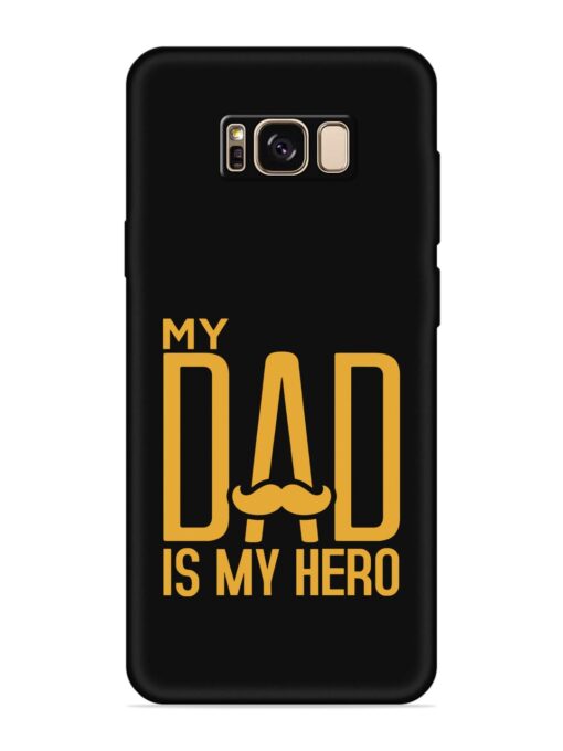 My Dad Is My Hero Embossed Soft Silicone Case for Samsung Galaxy S8 Plus Zapvi