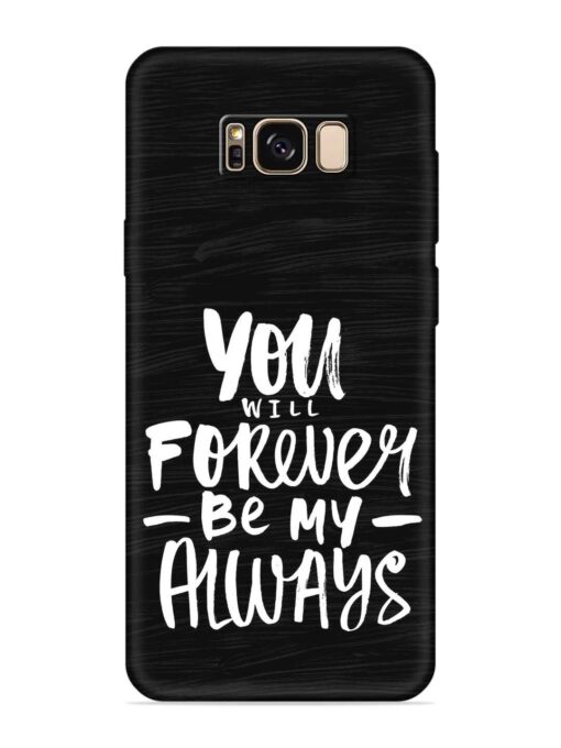 You Will Forever Embossed Soft Silicone Case for Samsung Galaxy S8 Plus Zapvi