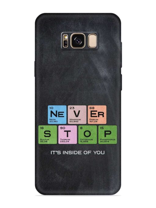 Never Stop It'S Inside Of You Embossed Soft Silicone Case for Samsung Galaxy S8 Plus Zapvi