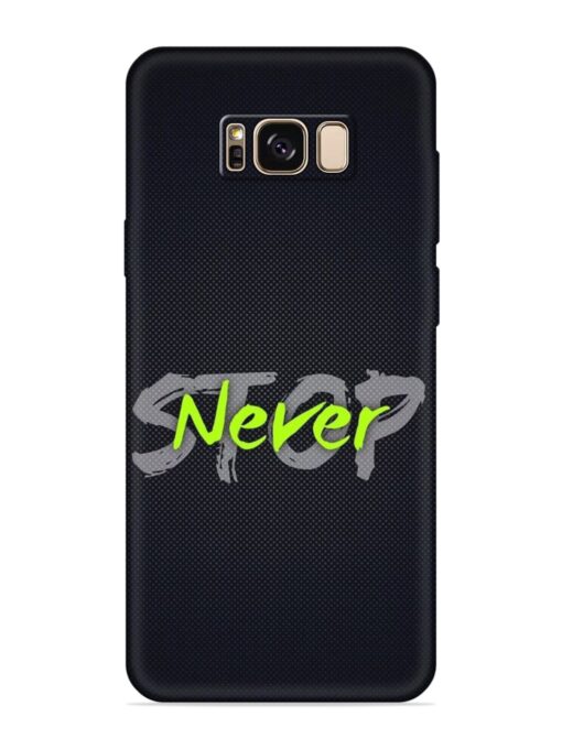 Never Stop Embossed Soft Silicone Case for Samsung Galaxy S8 Plus Zapvi