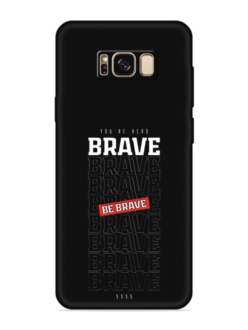 Be Brave Embossed Soft Silicone Case for Samsung Galaxy S8 Plus Zapvi