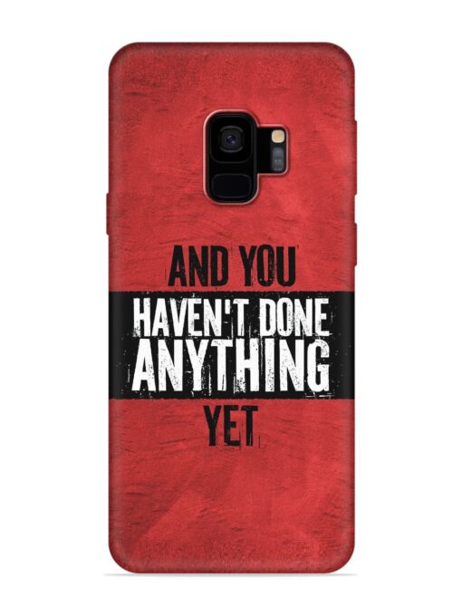 It'S And You Haven'T Done Anything Yet Embossed Soft Silicone Case for Samsung Galaxy S9 Zapvi