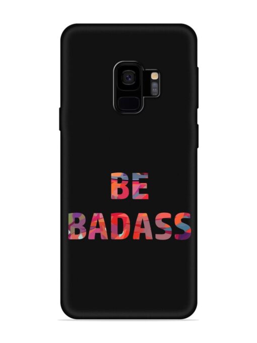 Be Badass Embossed Soft Silicone Case for Samsung Galaxy S9 Zapvi