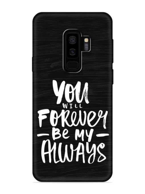 You Will Forever Embossed Soft Silicone Case for Samsung Galaxy S9 Plus Zapvi