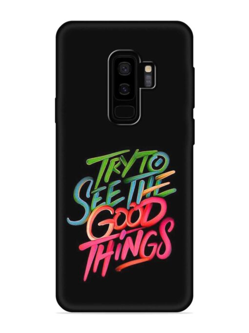 Try To See The Good Things Embossed Soft Silicone Case for Samsung Galaxy S9 Plus Zapvi