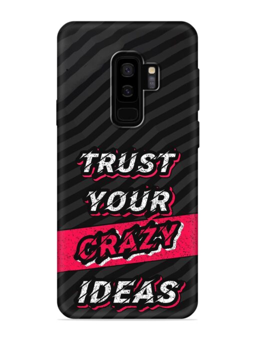 Trust Your Crazy Ideas Embossed Soft Silicone Case for Samsung Galaxy S9 Plus Zapvi