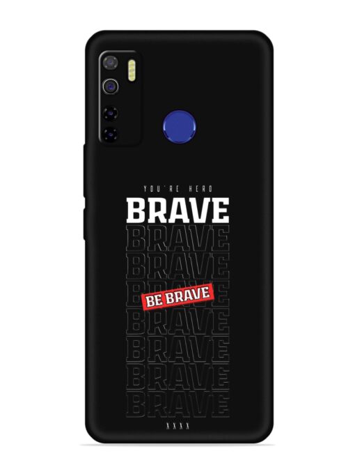 Be Brave Embossed Soft Silicone Case for Tecno Camon 15 Zapvi