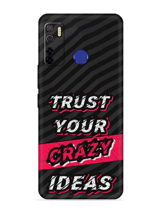 Trust Your Crazy Ideas Embossed Soft Silicone Case for Tecno Camon 15