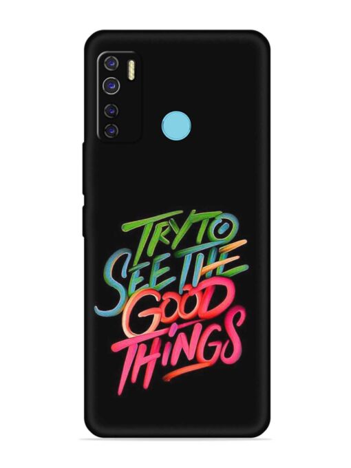 Try To See The Good Things Embossed Soft Silicone Case for Tecno Camon 15 Air Zapvi