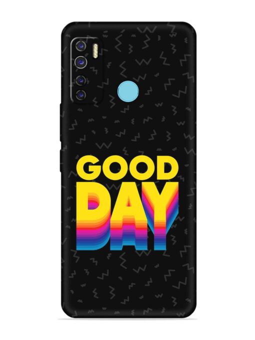 Good Day Embossed Soft Silicone Case for Tecno Camon 15 Air Zapvi