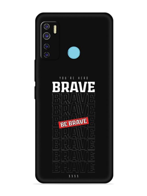 Be Brave Embossed Soft Silicone Case for Tecno Camon 15 Air Zapvi