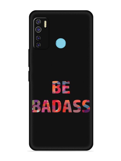 Be Badass Embossed Soft Silicone Case for Tecno Camon 15 Air Zapvi