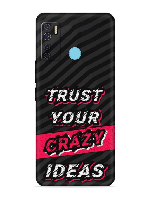 Trust Your Crazy Ideas Embossed Soft Silicone Case for Tecno Camon 15 Air Zapvi