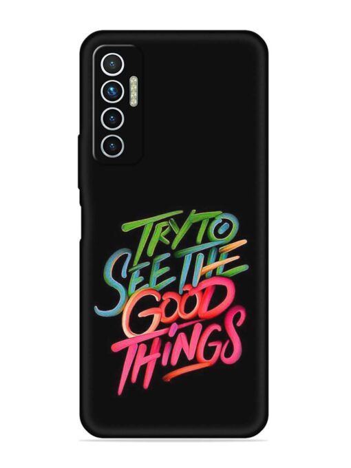 Try To See The Good Things Embossed Soft Silicone Case for Tecno Camon 17 Zapvi