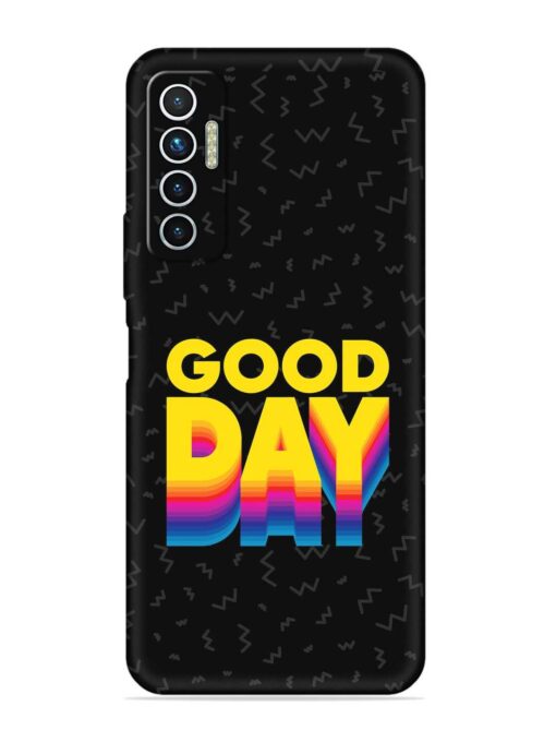 Good Day Embossed Soft Silicone Case for Tecno Camon 17 Zapvi