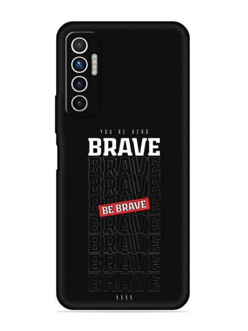 Be Brave Embossed Soft Silicone Case for Tecno Camon 17 Zapvi