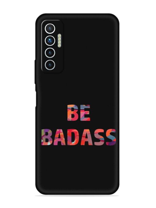 Be Badass Embossed Soft Silicone Case for Tecno Camon 17 Zapvi