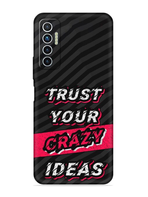 Trust Your Crazy Ideas Embossed Soft Silicone Case for Tecno Camon 17