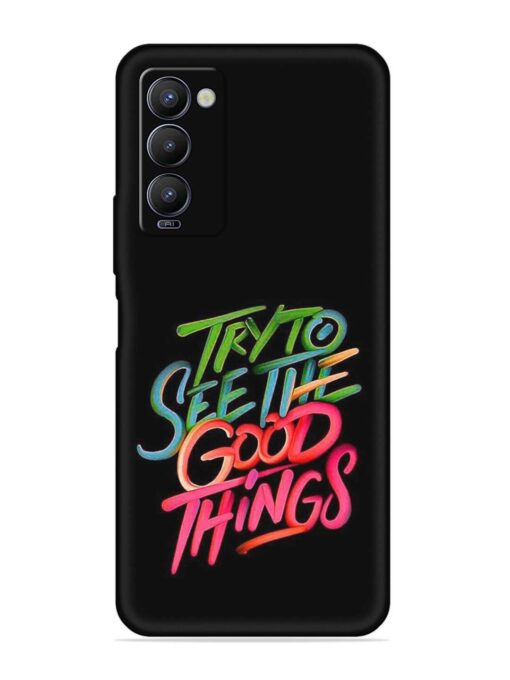 Try To See The Good Things Embossed Soft Silicone Case for Tecno Camon 18 Zapvi