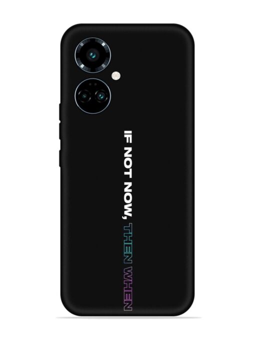 If Not Now Then When Embossed Soft Silicone Case for Tecno Camon 19 Pro (5G) Zapvi