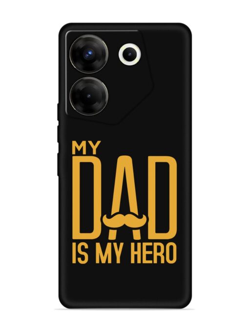 My Dad Is My Hero Embossed Soft Silicone Case for Tecno Camon 20 Pro (5G) Zapvi