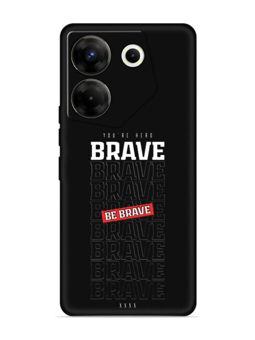 Be Brave Embossed Soft Silicone Case for Tecno Camon 20 Pro (5G) Zapvi