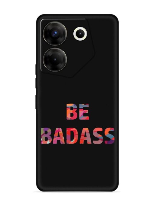 Be Badass Embossed Soft Silicone Case for Tecno Camon 20 Pro (5G) Zapvi