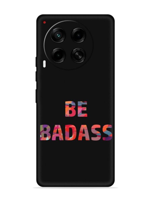 Be Badass Embossed Soft Silicone Case for Tecno Camon 30 (5G) Zapvi