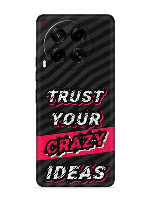 Trust Your Crazy Ideas Embossed Soft Silicone Case for Tecno Camon 30 (5G) Zapvi