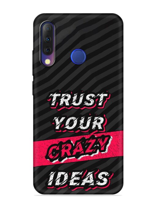 Trust Your Crazy Ideas Embossed Soft Silicone Case for Tecno Camon I4 Zapvi