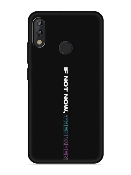 If Not Now Then When Embossed Soft Silicone Case for Tecno Camon Isky 3