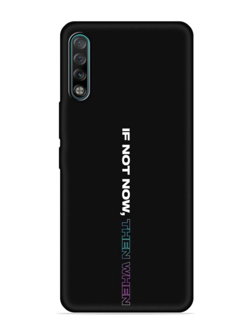 If Not Now Then When Embossed Soft Silicone Case for Tecno Phantom 9