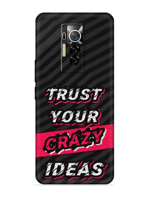 Trust Your Crazy Ideas Embossed Soft Silicone Case for Tecno Phantom X