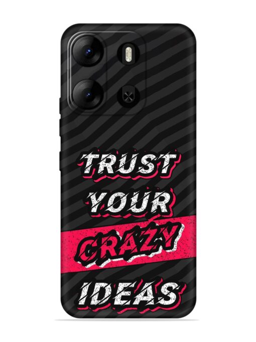 Trust Your Crazy Ideas Embossed Soft Silicone Case for Tecno Pop 7 Pro Zapvi