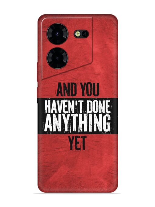 It'S And You Haven'T Done Anything Yet Embossed Soft Silicone Case for Tecno Pova 5 Pro (5G) Zapvi