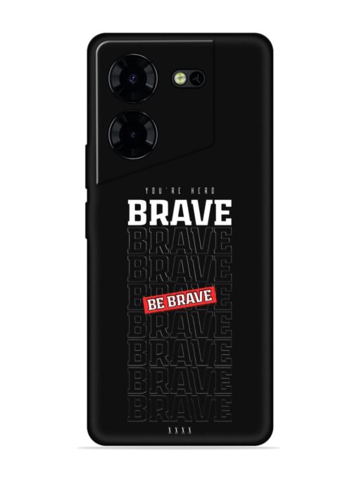 Be Brave Embossed Soft Silicone Case for Tecno Pova 5 Pro (5G) Zapvi