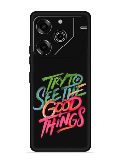 Try To See The Good Things Embossed Soft Silicone Case for Tecno Pova 6 Pro (5G) Zapvi