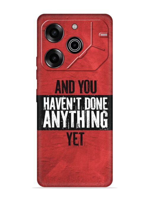 It'S And You Haven'T Done Anything Yet Embossed Soft Silicone Case for Tecno Pova 6 Pro (5G) Zapvi