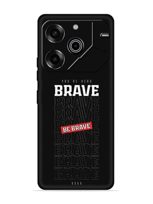 Be Brave Embossed Soft Silicone Case for Tecno Pova 6 Pro (5G)