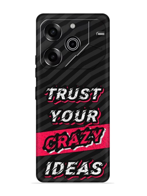 Trust Your Crazy Ideas Embossed Soft Silicone Case for Tecno Pova 6 Pro (5G) Zapvi