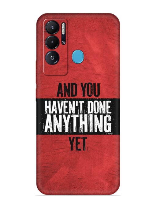 It'S And You Haven'T Done Anything Yet Embossed Soft Silicone Case for Tecno Pova Neo Zapvi